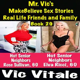 Mr. Vic’s  MakeBelieve Sex Stories Real Life Friends and Family  Book 29