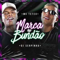 Marca no Bundão - Single - MC Teteu & Dj Serpinha