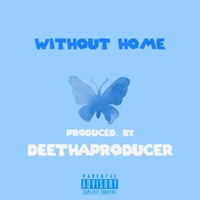 WITHOUT HOME - Single - DeeThaProducer
