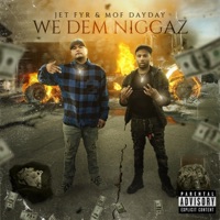 We Dem N****s (feat. MOF DayDay) - Single - Jet Fyr