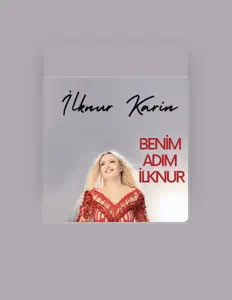 Dengarkan İlknur Karin, tonton video musik, baca bio, lihat tanggal tur & lainnya!