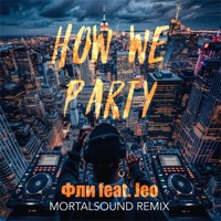How We Party (feat. Jeo) - Single - Фли