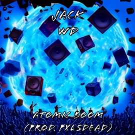 Atomic Boom Jack WD & Pxlsdead