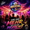 DJ Bruchi - Wir sind mehr als nur ein Moment