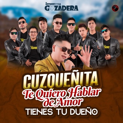 Anthony y La Gozadera - Cuzqueñita, Te Quiero Hablar De Amor, Tienes Tu Dueño