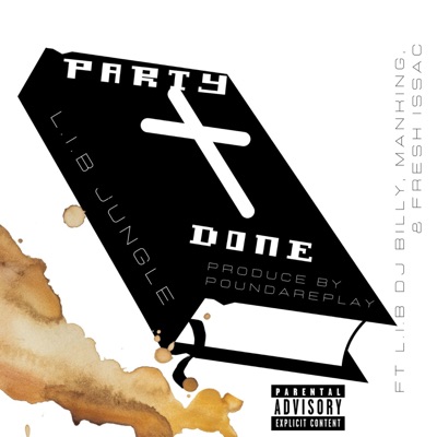 Party Done (feat. Manking, L.I.B Dj Billy & Fresh Isaac) - Single