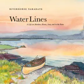 Water Lines: A Life on Marshes, Rivers, Seas, and in the Rain (Unabridged)