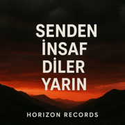 Senden İnsaf Diler Yarın - Horizon Records