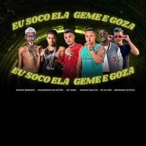 Eu Soco Ela Geme e Goza (feat. Bruninho Astucia, Cauanzinho na gestão & Vininho Malicia)