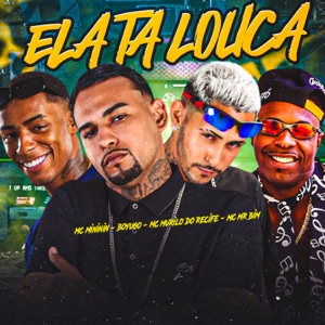 Ela Ta Louca (feat. Mc Mr.Bim & Mc Mininin)