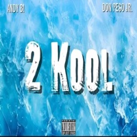 2 Kool! - Single - Don Pe$o Jr. & Andy B!