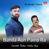 Banda Aun Paino Ra - Single - Saurabh Thakur & PRABHU NEGI