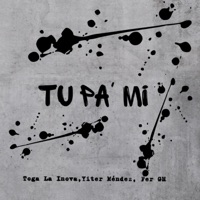 Tu Pa' Mi - Single - Toga La Inova, Yiter Mendez & Fer GH