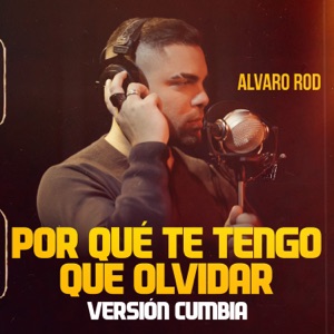 Por Qué Te Tengo Que Olvidar (Versión Cumbia)