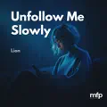 Unfollow Me Slowly