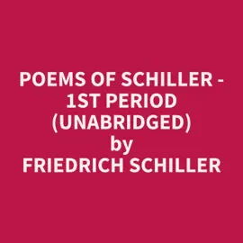 Poems of Schiller - 1st Period (Unabridged)