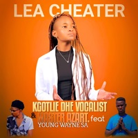 Lea Cheater (feat. Young Wayne SA) - Single - Master Azart & Kgotlie Dhe Vocalist