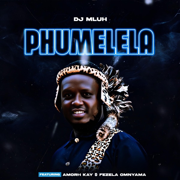 Phumelela (feat. Amorh Kay & Fezela Omnyama) - Single