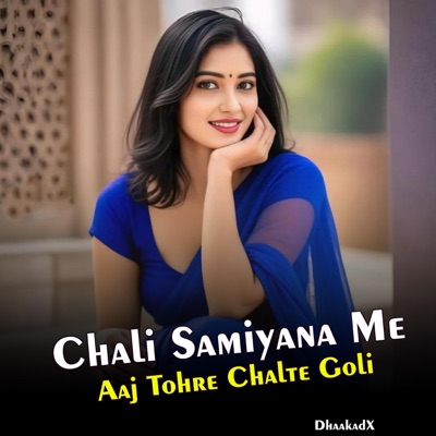 DhaakadX - chali Samiyana Me aaj Tohre Chalte Goli