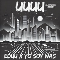 Uuuu (Electronic Version) [feat. Yo Soy Was] - Single - Eduu