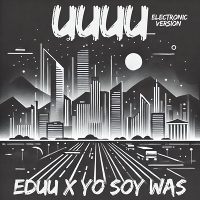 Uuuu (Electronic Version) [feat. Yo Soy Was] - Single