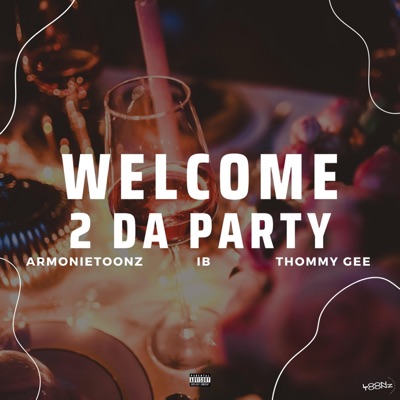 Welcome 2 Da Party (feat. ArmonieToonz & IB) - Single