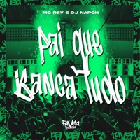 Pai Que Banca Tudo - Single - Mc Rey & DJ NAPOH