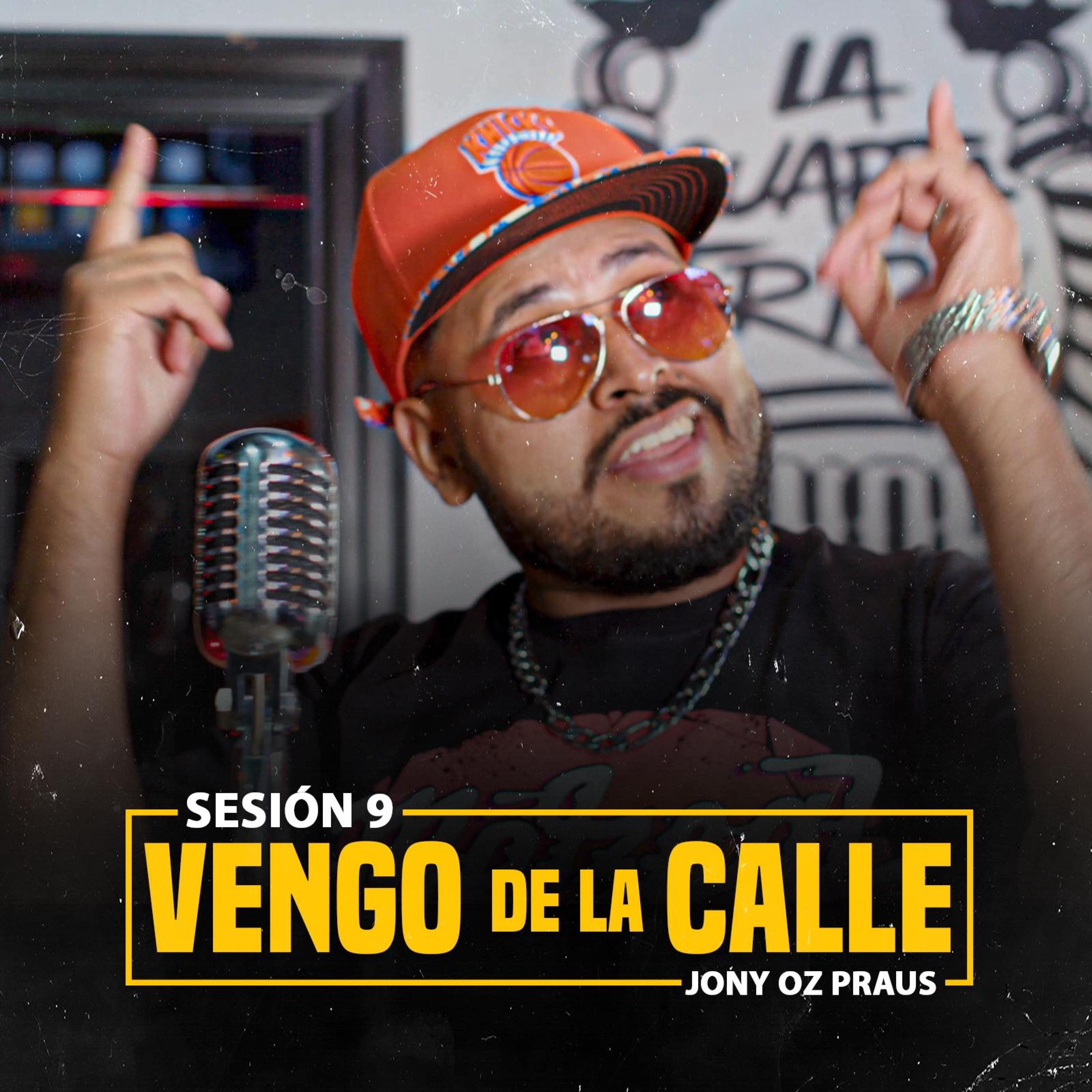 Vengo de la calle (Sesión 9) (feat. Jony Oz Praus) - Single