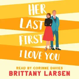 Her Last First I Love You: A Sweet Romantic Comedy (Unabridged)