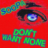 Don't Want None - Single - Soopa Koopa