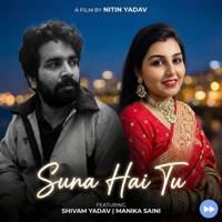 Suna Hai Tu (feat. Shivam Yadav & Nitin Yadav) - Single - Manika Saini