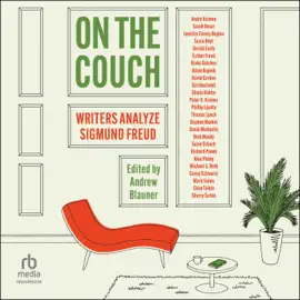 On the Couch : Writers Analyze Sigmund Freud