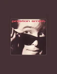 Preston Smithを聴いたり、ミュージックビデオを鑑賞したり、経歴やツアー日程などを確認したりしましょう！