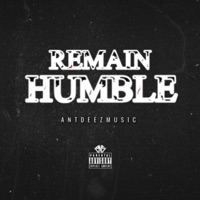 Remain Humble - Single - AntDeezMusic