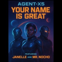 Your Name - Is Great (feat. Mr. Nocho & Janelle) - Single - Agent-X5