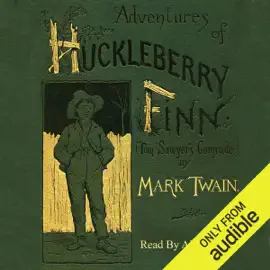 The Adventures of Huckleberry Finn (Unabridged)