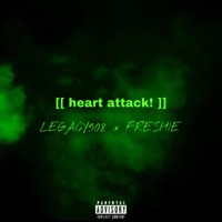 Heart Attack! - Single - Legacy508 & Freshie