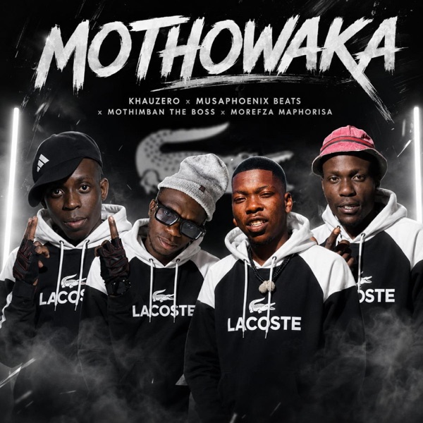 Mothowaka (feat. khauzero, Musaphoenix & Morefza maphorisa)