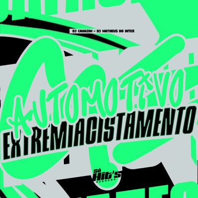 Automotivo Extremiacistamento - Single