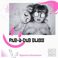 Rub-a-Dub Bliss - Oxytocin Emanation, Zen Atlas & Spa Zen