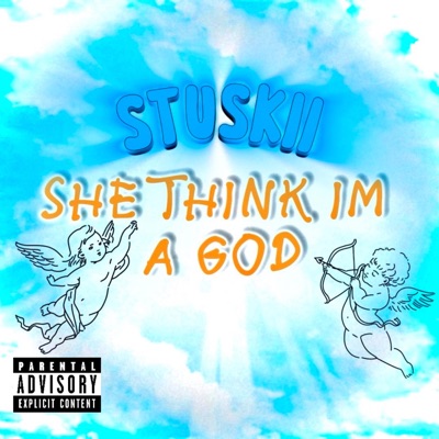 SHE THINK IM A GOD - Single