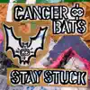 Cancer Bats - Stay Stuck