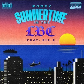 Summertime in the LBC Rodey Cali’s Remedy & Big E