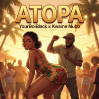 Atopa (feat. Kwame Mulzz) - Single - YourBoiBlack