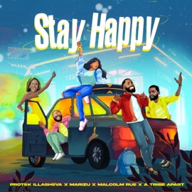Stay Happy (feat. A Tribe Apart) Protek Illasheva, Marizu & Malcolm Rue