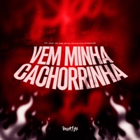 Vem Minha Cachorrinha - Single - MC Fael Da VC, MC JM011 & MC Kal