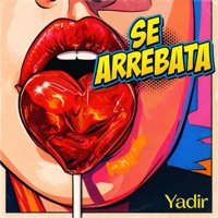 SE ARREBATA - Single - Yadir