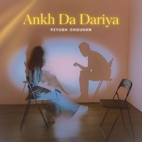 Ankh Da Dariya (feat. Ansh4sure) - Single - Piyush Chouhan