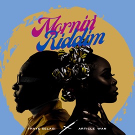 Mornin' Riddim Trayc Selasi & Article Wan