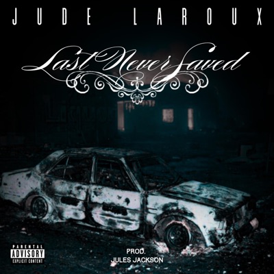 Last Never Saved (feat. Jules Jackson) - Single